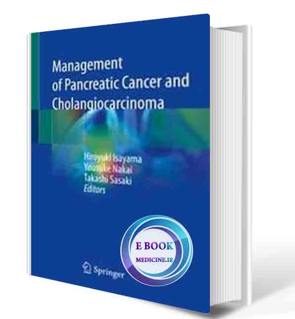 دانلود کتاب Management of Pancreatic Cancer and Cholangiocarcinoma 1st ed. 2021 Edition(ORIGINAL PDF)